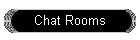 Chat Rooms