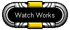 Watch Works